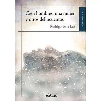 Cien hombres, una mujer y otros delincuentos / Hundred men, a woman and other tales