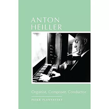 Anton Heiller: Organist, Composer, Conductor