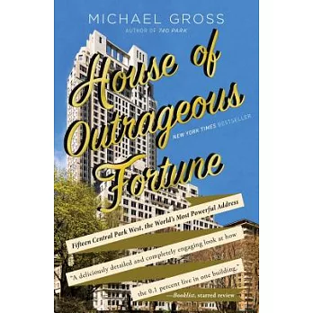 House of Outrageous Fortune: Fifteen Central Park West, the World’s Most Powerful Address