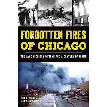 Forgotten Fires of Chicago: The Lake Michigan Inferno and a Century of Flame