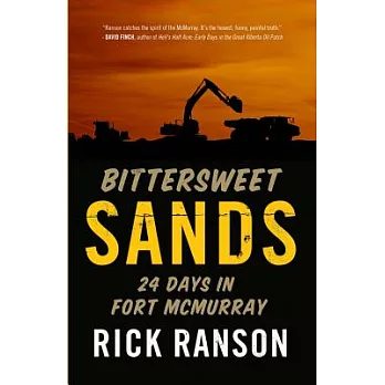 Bittersweet Sands: Twenty-Four Days in Fort McMurray