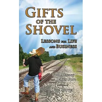 Gifts of the Shovel: Lessons for Life and Business