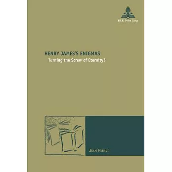 Henry James’s Enigmas: Turning the Screw of Eternity?