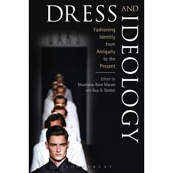 Dress and Ideology: Fashioning Identity from Antiquity to the Present