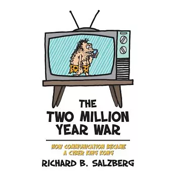 The Two Million Year War: How Communication Became a Cyber King Kong