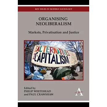 Organising Neoliberalism: Markets, Privatisation and Justice