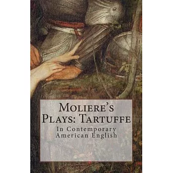 Moliere’s Plays - Tartuffe: In Contemporary American English
