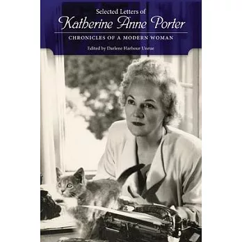 Selected Letters of Katherine Anne Porter: Chronicles of a Modern Woman