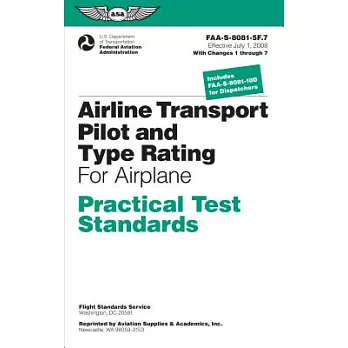 Airline Transport Pilot and Type Rating Practical Test Standards for Airplane: Faa-S-8081-5f (July 2008; Including Changes 1 Through 7)