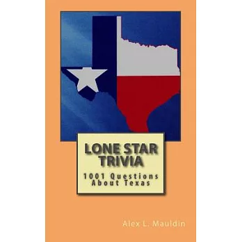 Lone Star Trivia: 1001 Questions About Texas