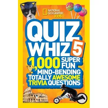 Quiz whiz 5 : 1,000 super fun mind-bending totally awesome trivia questions.