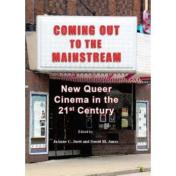 Coming Out to the Mainstream: New Queer Cinema in the 21st Century