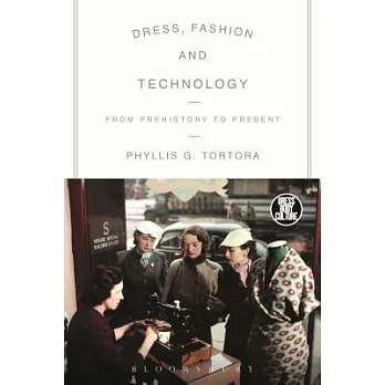 Dress, Fashion and Technology: From Prehistory to the Present