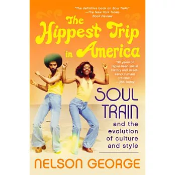 The Hippest Trip in America: Soul Train and the Evolution of Culture and Style