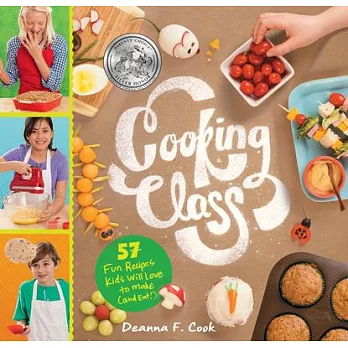 Cooking class : 57 fun recipes kids will love to make (and eat!)