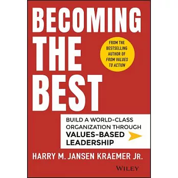 Become the Best: Build a World-class Organization Through Values-based Leadership