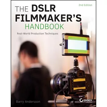 The Dslr Filmmaker’s Handbook: Real-World Production Techniques