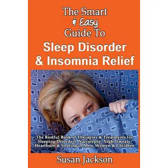 The Smart & Easy Guide to Sleep Disorder & Insomnia Relief: The Restful Book of Therapies & Treatments for Sleeping Disorders, I