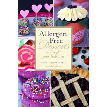 Allergen-Free Desserts to Delight Your Taste Buds: A Book for Parents and Kids