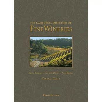 The California Directory of Fine Wineries: Central Coast