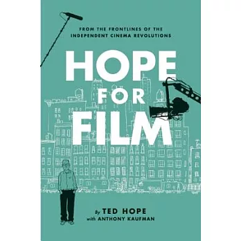 Hope for Film: From the Frontlines of the Independent Cinema Revolutions