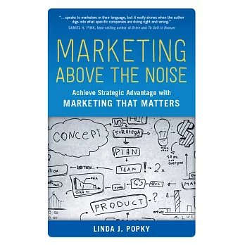 Marketing Above the Noise: Achieve Strategic Advantage with Marketing That Matters
