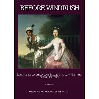 Before Windrush: Recovering an Asian and Black Literary Heritage within Britain
