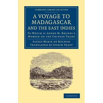 A Voyage to Madagascar and the East Indies: To Which Is Added M. Brunel’s Memoir on the Chinese Trade