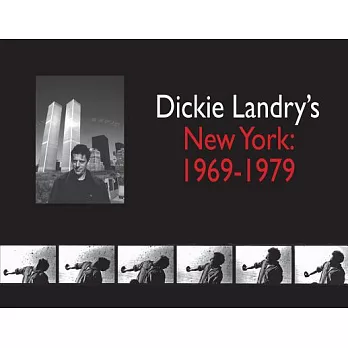 Dickie Landry’s New York, 1969-1979
