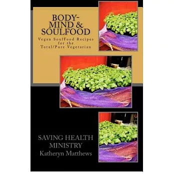 Body-Mind & Soulfood Cookbook