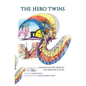 The Hero Twins: A Navajo-English Story of the Monster Slayers