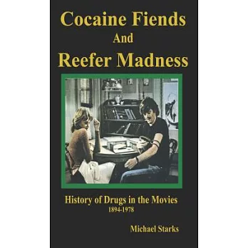 Cocaine Fiends and Reefer Madness: History of Drugs in the Movies 1894-1978