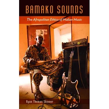 Bamako Sounds: The Afropolitan Ethics of Malian Music