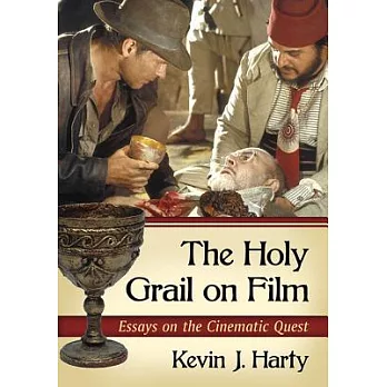 The Holy Grail on Film: Essays on the Cinematic Quest