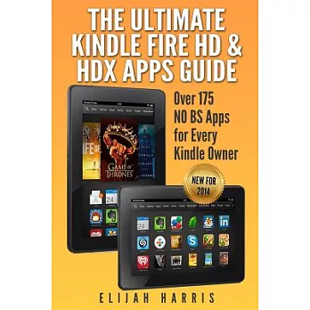 The Ultimate Kindle Fire HD & HDX Apps Guide: Over 175 No BS Apps for Every Kindle Owner