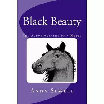 Black Beauty: The Complete & Unabridged Classic Edition