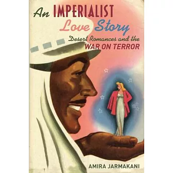 An Imperialist Love Story: Desert Romances and the War on Terror