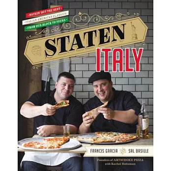 Staten Italy: Nothin’ but the Best Italian-American Classics, from Our Block to Yours