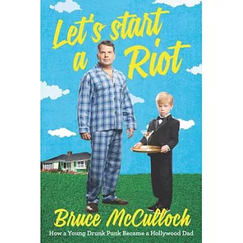 Let’s Start a Riot: How a Young Drunk Punk Became a Hollywood Dad