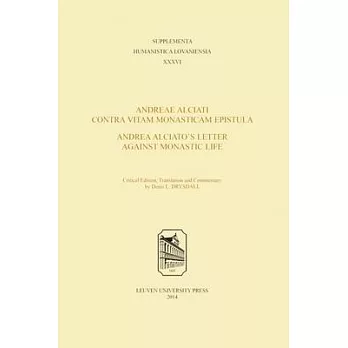 Andreae Alciati Contra Vitam Monasticam Epistula / Andrea Alciato’s Letter Against Monastic Life