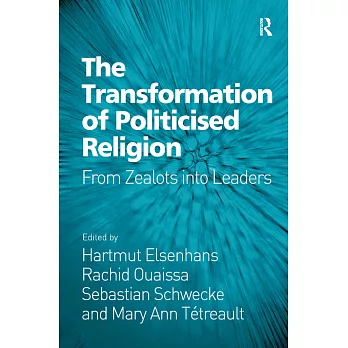 The Transformation of Politicised Religion: From Zealots Into Leaders