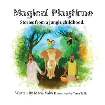Magical Playtime: Stories from a Jungle Childhood.