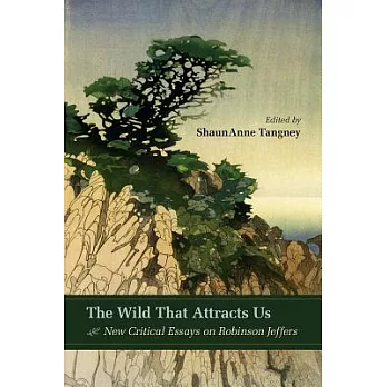 The Wild That Attracts Us: New Critical Essays on Robinson Jeffers