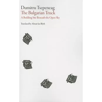 Bulgarian Truck: A Building Site Beneath the Open Sky