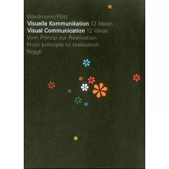 Visual Communication: 12 Ideas. from Principle to Realisation