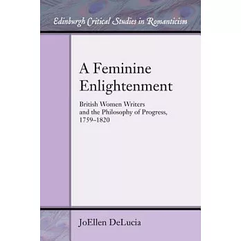 A Feminine Enlightenment: British Women Writers and the Philosophy of Progress, 1759-1820