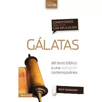 Comentario bíblico con aplicación NVI Gálatas / The NIV Application Commentary Galatians: Del texto bíblico a una aplicación con