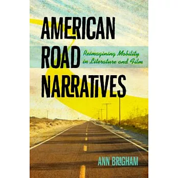 American Road Narratives: Reimagining Mobility in Literature and Film