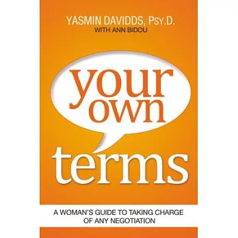 Your Own Terms: A Woman’s Guide to Taking Charge of Any Negotiation