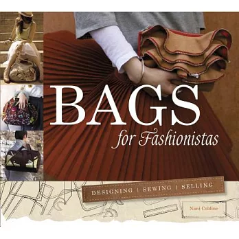Bags for Fashionistas: Designing, Sewing, Selling